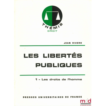 LES LIBERTÉS PUBLIQUES, t. I : LES DROITS DE L’HOMME, 1ère éd., coll. Thémis / Droit