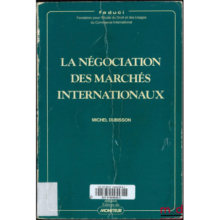 LA NÉGOCIATION DES MARCHÉS INTERNATIONAUX, Coll. Fondation pour l’Étude du Droit et des Usages du Commerce International (FED...