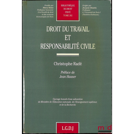 DROIT DU TRAVAIL ET RESPONSABILITÉ CIVILE, Préface de Jean Hauser, Bibl. de droit privé, t. 282