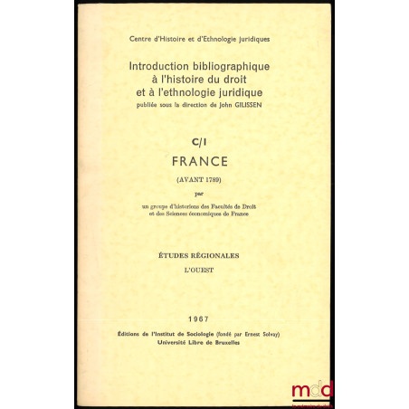 INTRODUCTION BIBLIOGRAPHIQUE À L’HISTOIRE DU DROIT ET À L’ETHNOLOGIE JURIDIQUE, publiée sous la direction de John Gilissen, C...