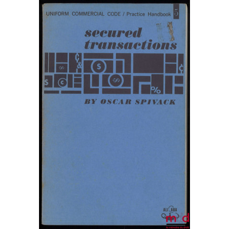 SECURED TRANSACTIONS, 3e éd., coll. Uniform Commercial Code Practice Text / Practice Handbook, vol. 5