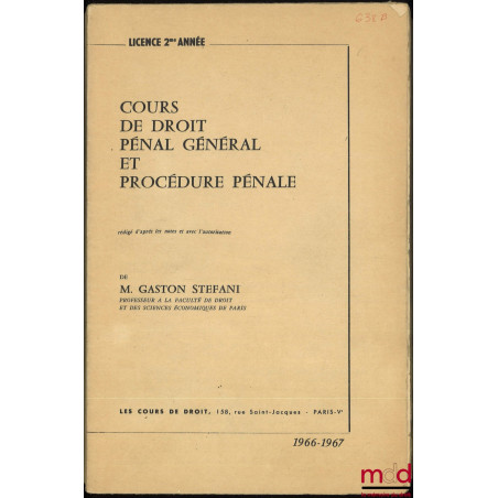 COURS DE DROIT PÉNAL GÉNÉRAL ET PROCÉDURE PÉNALE, Licence 2e année, 1966-1967