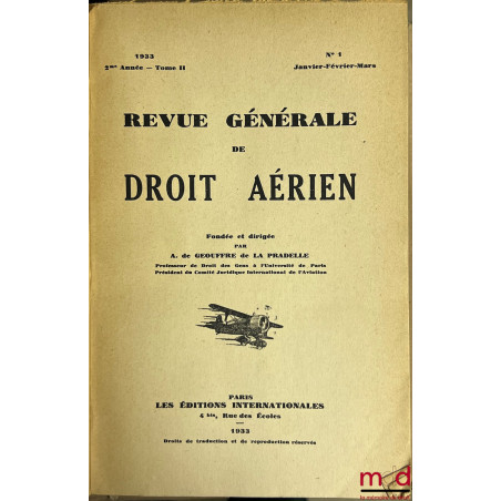 REVUE GÉNÉRALE DE DROIT AÉRIEN fondée et dirigée par Albert de GEOUFFRE de LA PRADELLE, de 1933 (2e année) à 1939