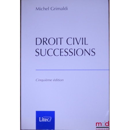 DROIT CIVIL : SUCCESSIONS, 5e éd.