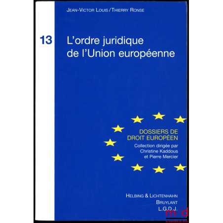 L’ORDRE JURIDIQUE DE L’UNION EUROPÉENNE, coll. Dossiers de droit européen, n° 13