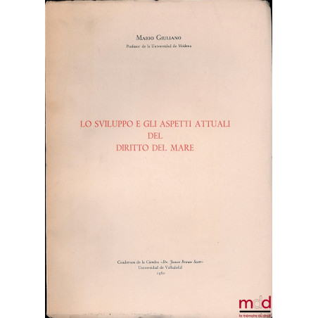 LO SVILUPPO E GLI ASPETTI ATTUALI DEL DIRITTO DEL MARE, Cuadernos de la Catedra “Dr. James Brown Scott”, Universidad de Valla...