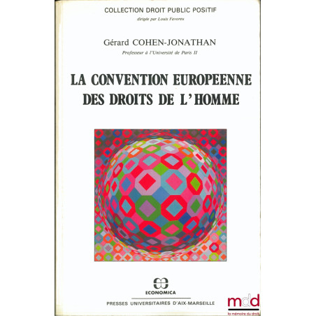 LA CONVENTION EUROPÉENNE DES DROITS DE L’HOMME, coll. Droit Public Positif
