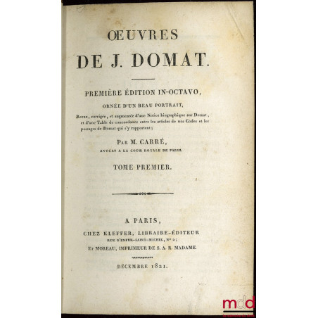 ŒUVRES COMPLÈTES DE J. DOMAT, première éd. in-octavo ornée d’un portrait, revue, corrigée et augmentée d’une Notice biographi...