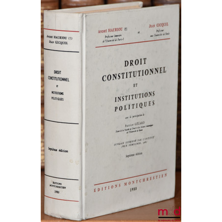 DROIT CONSTITUTIONNEL ET INSTITUTIONS POLITIQUES, avec la participation de Patrice Gélard, 7e éd. ; 2 addenda au 30 juillet 1...