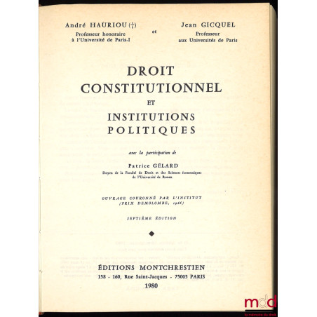 DROIT CONSTITUTIONNEL ET INSTITUTIONS POLITIQUES, avec la participation de Patrice Gélard, 7ème éd. ; 2 addenda au 30 juillet...