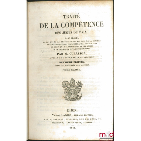 TRAITÉ DE LA COMPÉTENCE DES JUGES DE PAIX dans lequel la loi du 25 mai 1838 et toutes les lois de la matières sont développée...