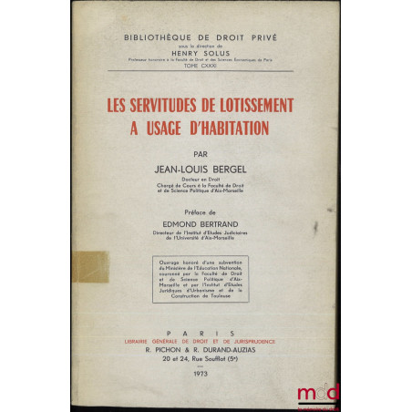 LES SERVITUDES DE LOTISSEMENT À USAGE D’HABITATION, Préface de Edmond Bertrand, Bibl. de droit privé, t. CXXXI