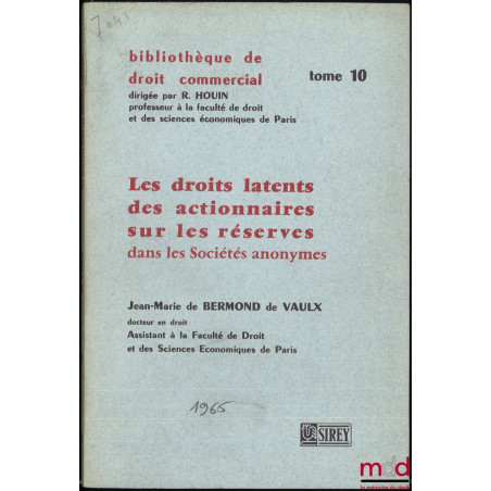 LES DROITS LATENTS DES ACTIONNAIRES SUR LES RÉSERVES DANS LES SOCIÉTÉS ANONYMES, Préface de Roger Houin, Bibl. de droit comme...