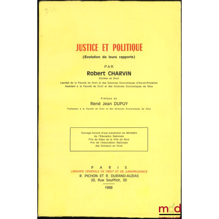 JUSTICE ET POLITIQUE (Évolution de leurs rapports), Préface de René-Jean Dupuy