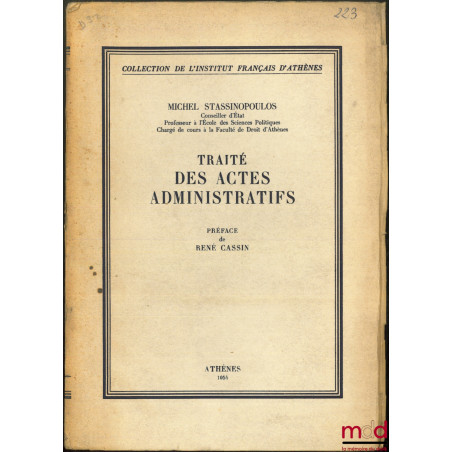 TRAITÉ DES ACTES ADMINISTRATIFS, Préface de René Cassin, Coll. de l’Institut Français d’Athènes, t. 82
