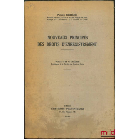 NOUVEAUX PRINCIPES DES DROITS D’ENREGISTREMENT, Préface de Gaston Lagarde