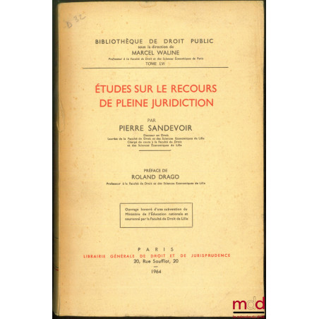 ÉTUDES SUR LE RECOURS DE PLEINE JURIDICTION, Préface de Roland Drago, Bibl. de droit public, t. LVI