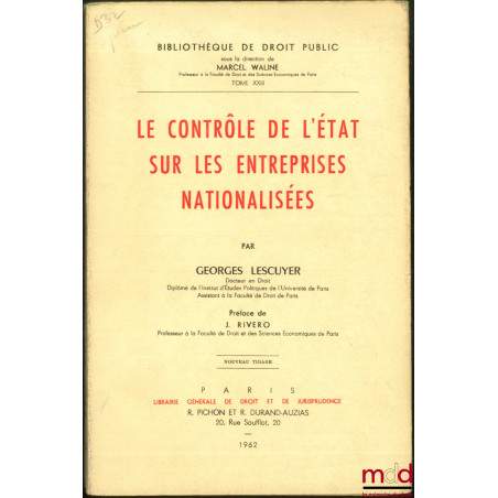 LE CONTRÔLE DE L’ÉTAT SUR LES ENTREPRISES NATIONALISÉES, Préface de Jean Rivero, Bibl. de droit public, t. XXIII