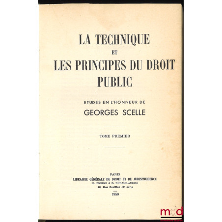 LA TECHNIQUE ET LES PRINCIPES DU DROIT PUBLIC. Études en l’honneur de Georges Scelle