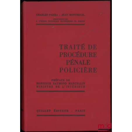 TRAITÉ DE PROCÉDURE PÉNALE POLICIÈRE, Préface de Raymond Marcellin