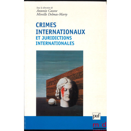 CRIMES INTERNATIONAUX ET JURIDICTIONS INTERNATIONALES, sous la dir. de Antonio Cassese et Mireille Delmas-Marty