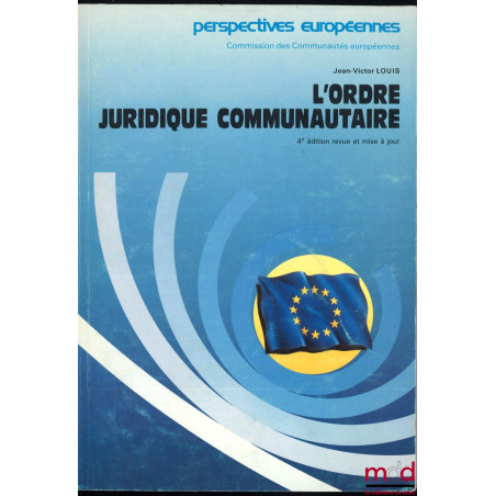 L’ORDRE JURIDIQUE COMMUNAUTAIRE, 4e éd. revue et mise à jour, coll. Perspectives européennes, Commission des Communautés euro...