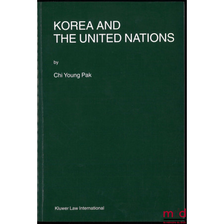 KOREA AND THE UNITED NATIONS, Nijhoff law specials vol. 45