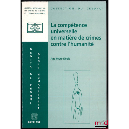 LA COMPÉTENCE UNIVERSELLE EN MATIÈRE DE CRIME CONTRE L’HUMANITÉ, Préface de Paul Tavernier, coll. du CREDHO