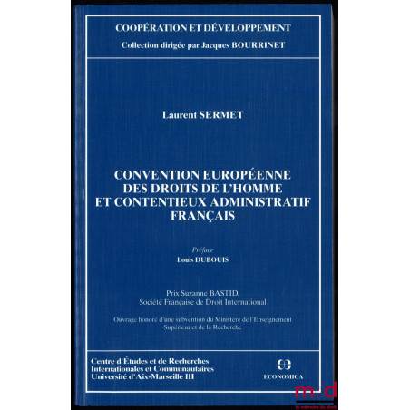 CONVENTION EUROPÉENNE DES DROITS DE L’HOMME ET CONTENTIEUX ADMINISTRATIF FRANÇAIS, Préface de Louis Dubouis, coll. Coopératio...