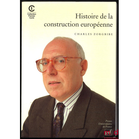 HISTOIRE DE LA CONSTRUCTION EUROPÉENNE, coll. Premier cycle