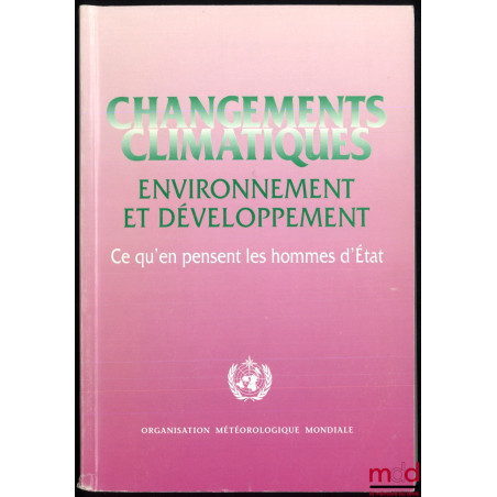 CHANGEMENTS CLIMATIQUES ENVIRONNEMENT ET DÉVELOPPEMENT, ce qu’en pensent les hommes d’État, Organisation météorologique mondi...