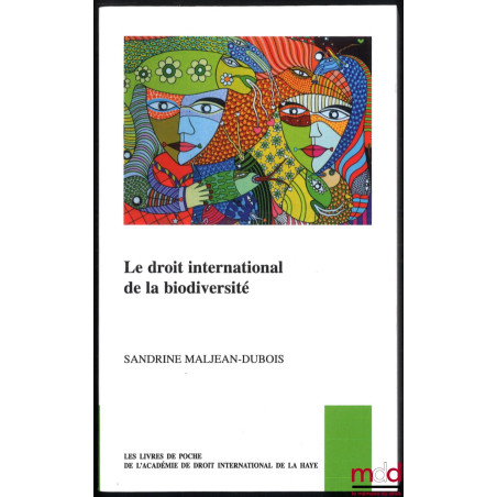 LE DROIT INTERNATIONAL DE LA BIODIVERSITÉ, coll.  Académie de droit international de la Haye