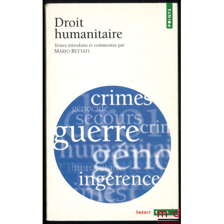 DROIT HUMANITAIRE, textes introduits et commentés par Mario Bettati, coll. points