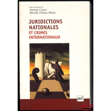 JURIDICTIONS NATIONALES ET CRIMES INTERNATIONAUX, sous la dir. de Antonio Cassese et Mireille Delmas-Marty