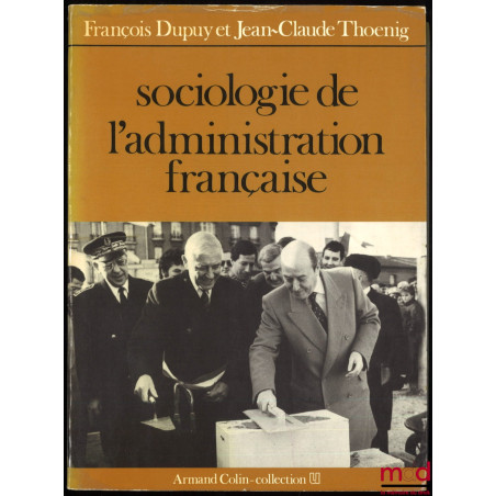SOCIOLOGIE DE L’ADMINISTRATION FRANÇAISE, Préface de Michel Crozier, coll. U