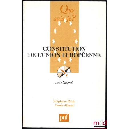 CONSTITUTION DE L’UNION EUROPÉENNE, coll. Que-sais-je ?