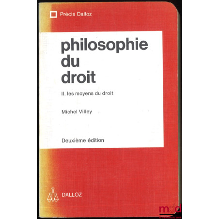 PHILOSOPHIE DU DROIT, coll. Précis Dalloz  :t. I : définitions et fins du droit, 4e éd. ;t. II : les moyens du droit, 2e éd.