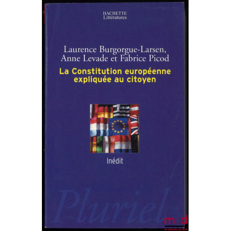 LA CONSTITUTION EUROPÉENNE EXPLIQUÉE AU CITOYEN, coll. Littératures