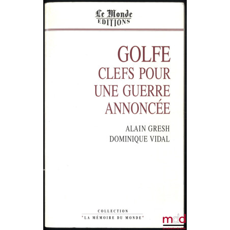 GOLFE : CLEFS POUR UNE GUERRE ANNONCÉE, coll. « La mémoire du monde »