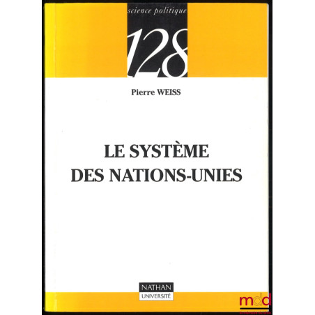 LE SYSTÈME DES NATIONS-UNIES, coll. Science politique, t. 128