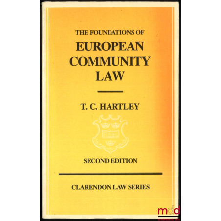 THE FOUNDATIONS OF EUROPEAN COMMUNITY LAW : AN INTRODUCTION TO THE CONSTITUTIONAL AND ADMINISTRATIVE LAW OF THE EUROPEAN COMM...