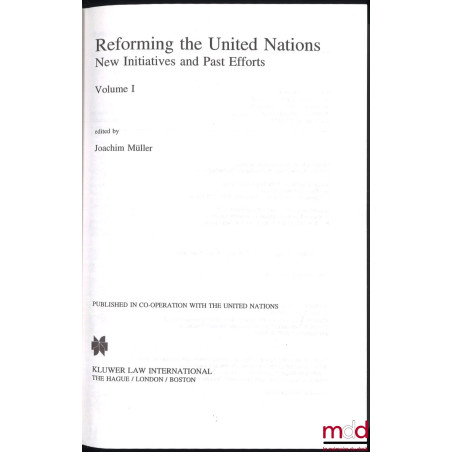 REFORMING THE UNITED NATIONS. New Initiatives and Past Efforts, vol. I [seul]