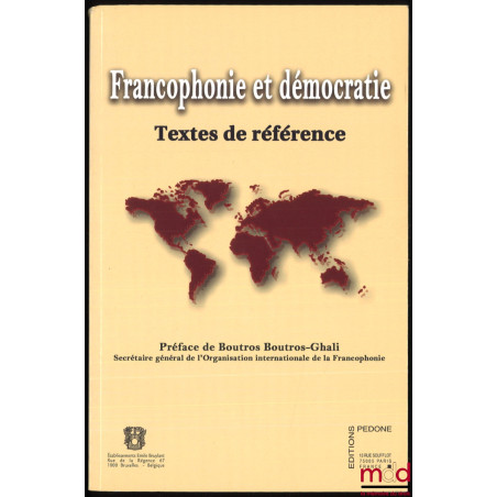FRANCOPHONIE ET DÉMOCRATIE, Textes de référence, Préface de Boutros-Ghali