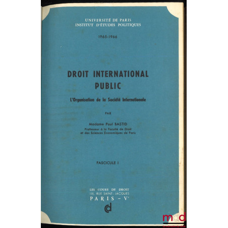 DROIT INTERNATIONAL PUBLIC : L’ORGANISATION DE LA SOCIÉTÉ INTERNATIONALE, 1965-1966