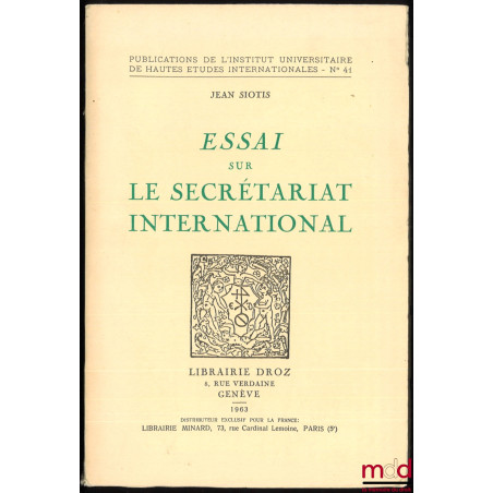 ESSAI SUR LE SECRÉTARIAT INTERNATIONAL. Publications de l’Institut universitaire de Hautes Études internationales - n° 41