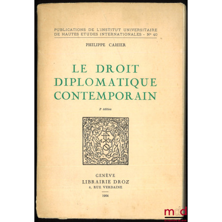LE DROIT DIPLOMATIQUE CONTEMPORAIN, 2e éd., Publications de l’Institut universitaire de Hautes Études internationales - n° 40