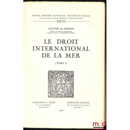 LE DROIT INTERNATIONAL DE LA MER, coll. Études d’Histoire Économique, Politique et Sociale, t. XXXII