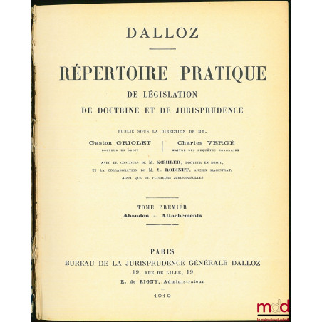 RÉPERTOIRE PRATIQUE DE LÉGISLATION DE DOCTRINE ET DE JURISPRUDENCE, publié sous la direction de MM. Gaston GRIOLET et Charles...