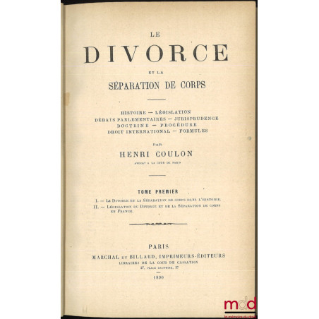 LE DIVORCE ET LA SÉPARATION DE CORPS, Histoire - Législation - Débats Parlementaires - Jurisprudence - Doctrine - Procédure -...