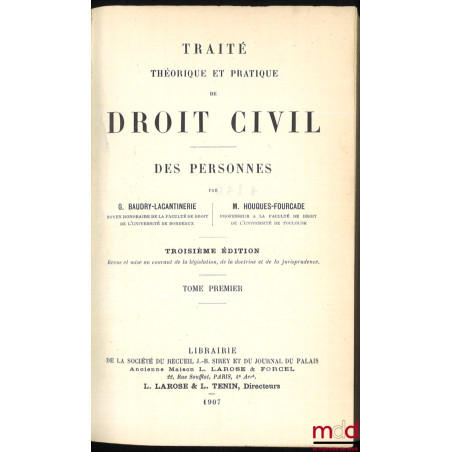 TRAITÉ THÉORIQUE ET PRATIQUE DE DROIT CIVIL :Des personnes ; avec Houques-Fourcade, Chéneaux et Bonnecarrère (3e éd., 1907-1...